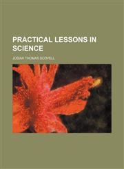 Practical Lessons in Science,145889620X,9781458896209