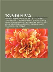 Tourism in Iraq Airlines of Iraq, Airports in Iraq, Hotels in Iraq, Visitor attractions in Iraq, World Heritage Sites in Iraq, Ctesiphon,1157963927,9781157963929