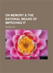 On Memory & the Rational Means of Improving it,123698806X,9781236988065
