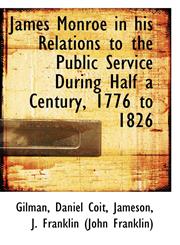James Monroe in his Relations to the Public Service During Half a Century, 1776 to 1826,1110768885,9781110768882