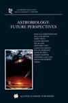 Astrobiology Future Perspectives,1402025874,9781402025877