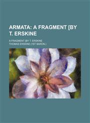 Armata; A Fragment [By T. Erskine. a Fragment [By T. Erskine,1459080009,9781459080003