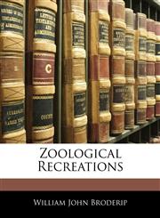 Zoological Recreations,1143059255,9781143059254