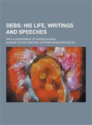 Debs; With a Department of Appreciations,123020041X,9781230200415