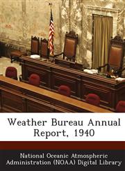 Weather Bureau Annual Report, 1940,128873980X,9781288739806