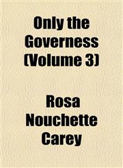 Only the Governess (Volume 3),1151765732,9781151765734