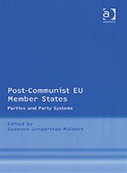Post-Communist EU Member States Parties and Party Systems,0754647129,9780754647126
