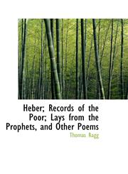 Heber; Records of the Poor; Lays from the Prophets, and Other Poems,1103943405,9781103943401