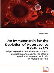 An Immunotoxin for the Depletion of Autoreactive B Cells in MS,3639282531,9783639282535