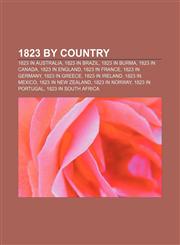 1823 by country 1823 in Australia, 1823 in Brazil, 1823 in Burma, 1823 in Canada, 1823 in England, 1823 in France, 1823 in Germany,1156046637,9781156046630
