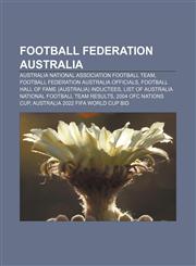 Football Federation Australia Australia national association football team, Football Federation Australia officials,1156747155,9781156747155