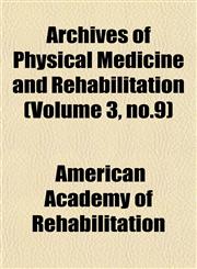 Archives of Physical Medicine and Rehabilitation (Volume 3, no.9),1153252473,9781153252478