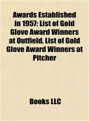 Awards Established in 1957 List of Gold Glove Award Winners at Outfield,1156400317,9781156400319