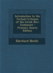 Introduction to the Textual Criticism of the Greek New Testament - Primary Source Edition,1294445146,9781294445142