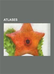 Atlases Atlas, Theatrum Orbis Terrarum, Virtual Globe, List of Atlases, Geography, Melway, International Cloud Atlas, Barringt,1230638598,9781230638591