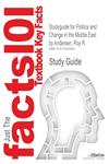 Studyguide for Politics and Change in the Middle East by Andersen, Roy R., ISBN 9780205082391,1619050609,9781619050600
