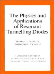 The Physics and Applications of Resonant Tunnelling Diodes,0521432189,9780521432184