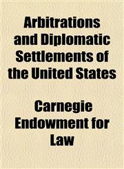 Arbitrations and Diplomatic Settlements of the United States,1154942457,9781154942453