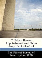 J. Edgar Hoover Appointment and Phone Logs, Part 44 of 44,1288434162,9781288434169