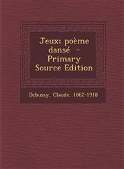 Jeux; Poeme Danse - Primary Source Edition,1294744305,9781294744306