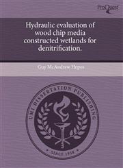 Hydraulic evaluation of wood chip media constructed wetlands for denitrification.,1244633097,9781244633094