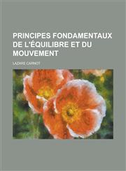 Principes fondamentaux de l'équilibre et du mouvement,1234063034,9781234063030