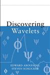 Discovering Wavelets 1st Edition,0471331937,9780471331933