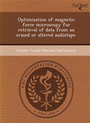 Optimization of magnetic force microscopy for retrieval of data from an erased or altered audiotape.,124896652X,9781248966525