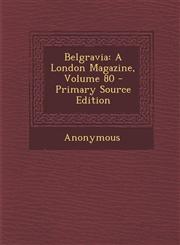 Belgravia A London Magazine, Volume 80,1289751145,9781289751142