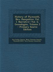 History of Plymouth, New Hampshire Vol. I. Narrative--Vol. II. Genealogies, Volume 2 - Primary Source Edition,1295397749,9781295397747