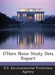 O'Hare Noise Study Data Report,128722041X,9781287220411