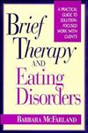 Brief Therapy and Eating Disorders A Practical Guide to Solution-Focused Work with Clients 1st Edition,0787900532,9780787900533