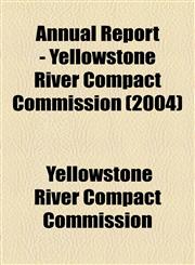 Annual Report - Yellowstone River Compact Commission (2004),1154613208,9781154613209