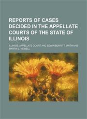 Reports of Cases Decided in the Appellate Courts of the State of Illinois (Volume 65),1150837349,9781150837340