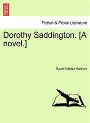 Dorothy Saddington. [A novel.],1241235678,9781241235673