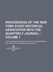 Proceedings of the New York State Historical Association With the Quarterly Journal (Volume 1); 2nd-21st Annual Meeting With a List of New Members,1154369900,9781154369908