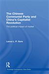 The Chinese Communist Party and China's Capitalist Revolution The Political Impact of Market,0415587441,9780415587440