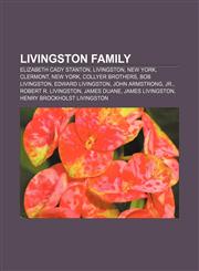Livingston family Elizabeth Cady Stanton, Livingston, New York, Clermont, New York, Collyer brothers, Bob Livingston, Edward Livingston,1155850319,9781155850313