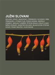 Južni Slovani Bolgari, Hrvati, Makedonci, Prekmurci, Slovenci, Srbi, Črnogorci, Vitomir Fujs, Ferdo Godina, Andreja Gomboc, Marjan Turnšek,1233010581,9781233010585