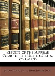 Reports of the Supreme Court of the United States, Volume 95,1174014326,9781174014321
