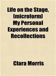 Life on the Stage, [microform] My Personal Experiences and Recollections,1152385917,9781152385917