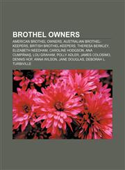 Brothel owners American brothel owners, Australian brothel-keepers, British brothel-keepers, Theresa Berkley, Elizabeth Needham,115813164X,9781158131648