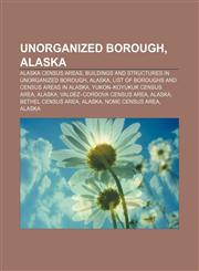 Unorganized Borough, Alaska Alaska census areas, Buildings and structures in Unorganized Borough, Alaska,123256155X,9781232561552