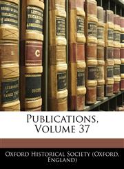 Publications, Volume 37,1141876035,9781141876037