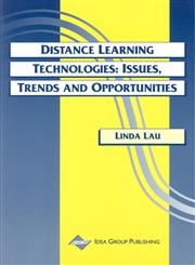 Distance Learning Technologies Issues, Trends and Opportunities,1878289802,9781878289803
