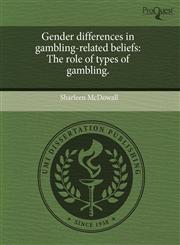 Gender differences in gambling-related beliefs The role of types of gambling.,1243653566,9781243653567