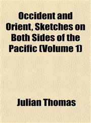 Occident and Orient, Sketches on Both Sides of the Pacific (Volume 1),1151760021,9781151760029