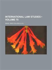 International Law Studies (Volume 75),1154082806,9781154082807