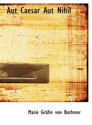 Aut Caesar Aut Nihil,1116352370,9781116352375