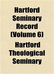Hartford Seminary Record (Volume 6),115228312X,9781152283121